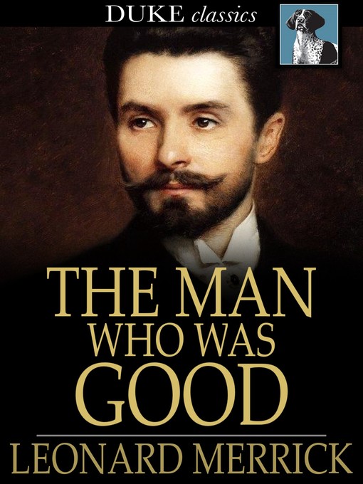 Title details for The Man Who was Good by Leonard Merrick - Available